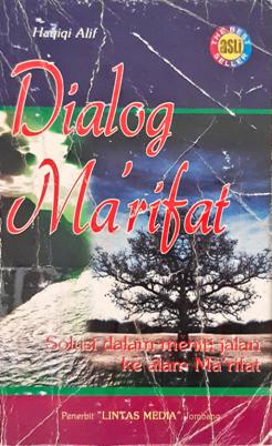 Cover Dialog ma'rifat :  Solusi dalam meniti jalan ke alam ma'rifat / Haqiqi Alif