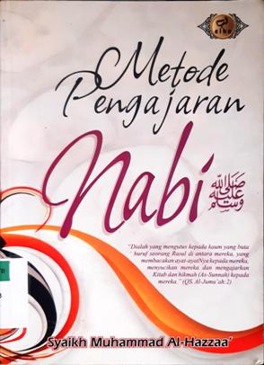 Cover Metode Pengajaran Nabi SAW / Syaikh Muhammad Al-Hazzaa ; Penerjemah Wafi Marzuki Ammar Lc