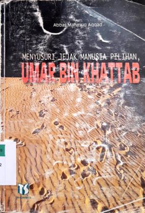 Cover Menyusuri jejak manusia pilihan, Umar Bin Khattab (Abqariyah Umar), Abbas Mahmud Aqqad ; Penerjemah, Abdulkadir Mahdomy / Dr.Abbas Mahmud Aqqad ; Penerjemah, Abdulkadir Mahdomy