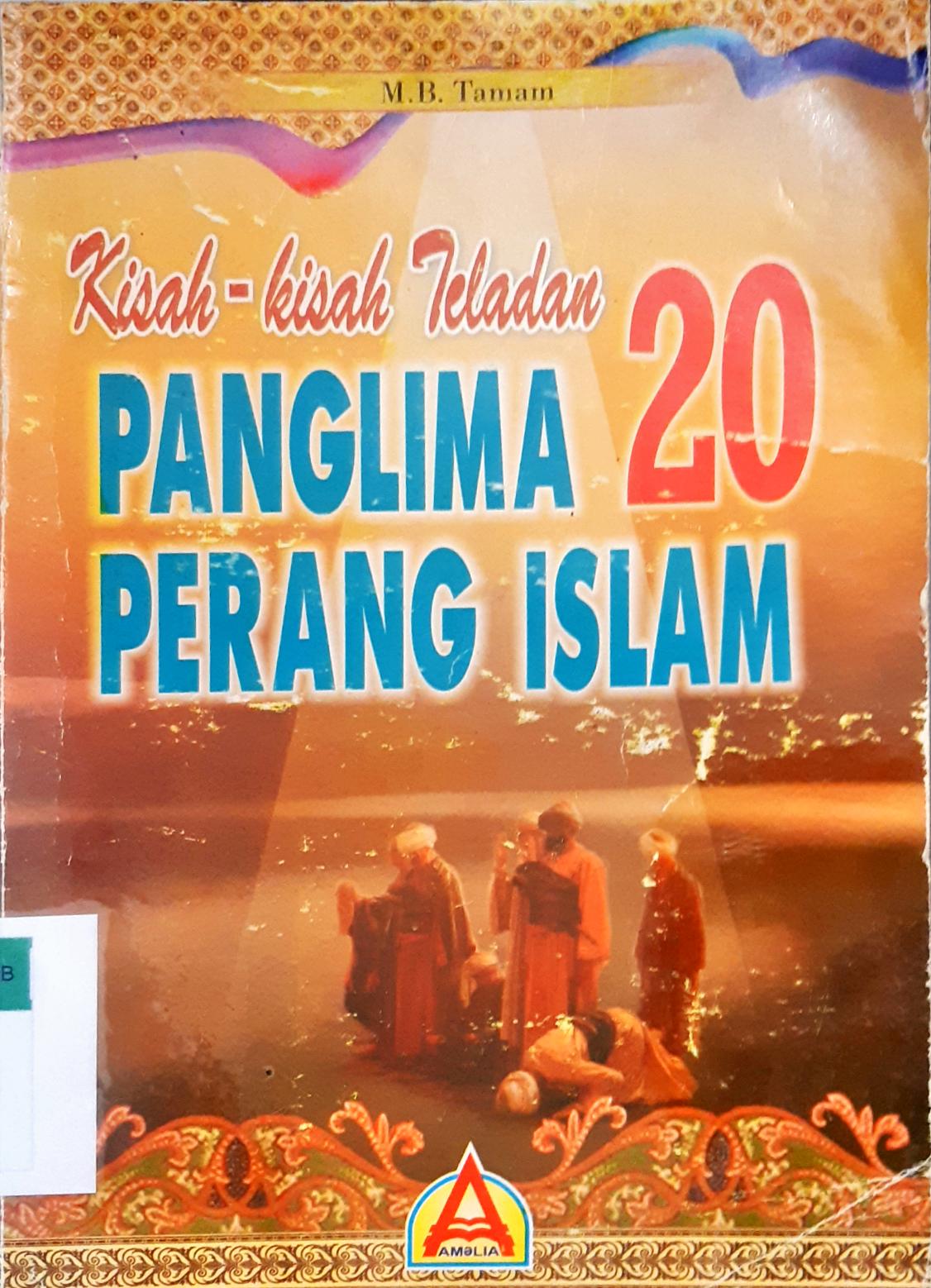Cover Kisah Teadan dua puluh panglima perang Islam , / M.B.Tamam