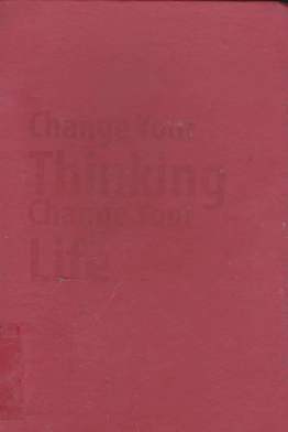Cover Change your thinking, change your life :  Bebaskan potensi dahsyat anda untuk kesuksesan yang tak terbatas / Trancy, brian; Penerjemah, Anies lastiati