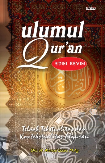 Cover Ulumul Qur'an :  Telaah Tekstualitas dan Kontekstualitas AlQur'an / Haji Ahmad Izzan; Penyunting, Usin S. Artyasa