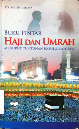 Cover Buku pintar Haji dan Umroh :  Menurut Tuntunan Rasulullah SAW / Syekh Ibnu Ali,MA; Editor, H.Elfani Thofan dkk