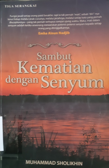 Cover Sambut kematian Dengan Senyum / Muhammad Sholikim; Editor, Ambhita Dhyaningrum