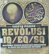 Cover Revolusi IQ/EQ/SQ :  Menyingkap rahasia kecerdasan berdasarkan Al-Qur'an dan neurosains mutakhir / Taufiq Pasiak