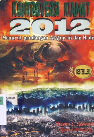 Cover Kontroversi kiamat 2012 menurut pandangan Al-Qur'an dan hadist / Shaven S. Suswanto; Editor: Djoen Al-Bantany
