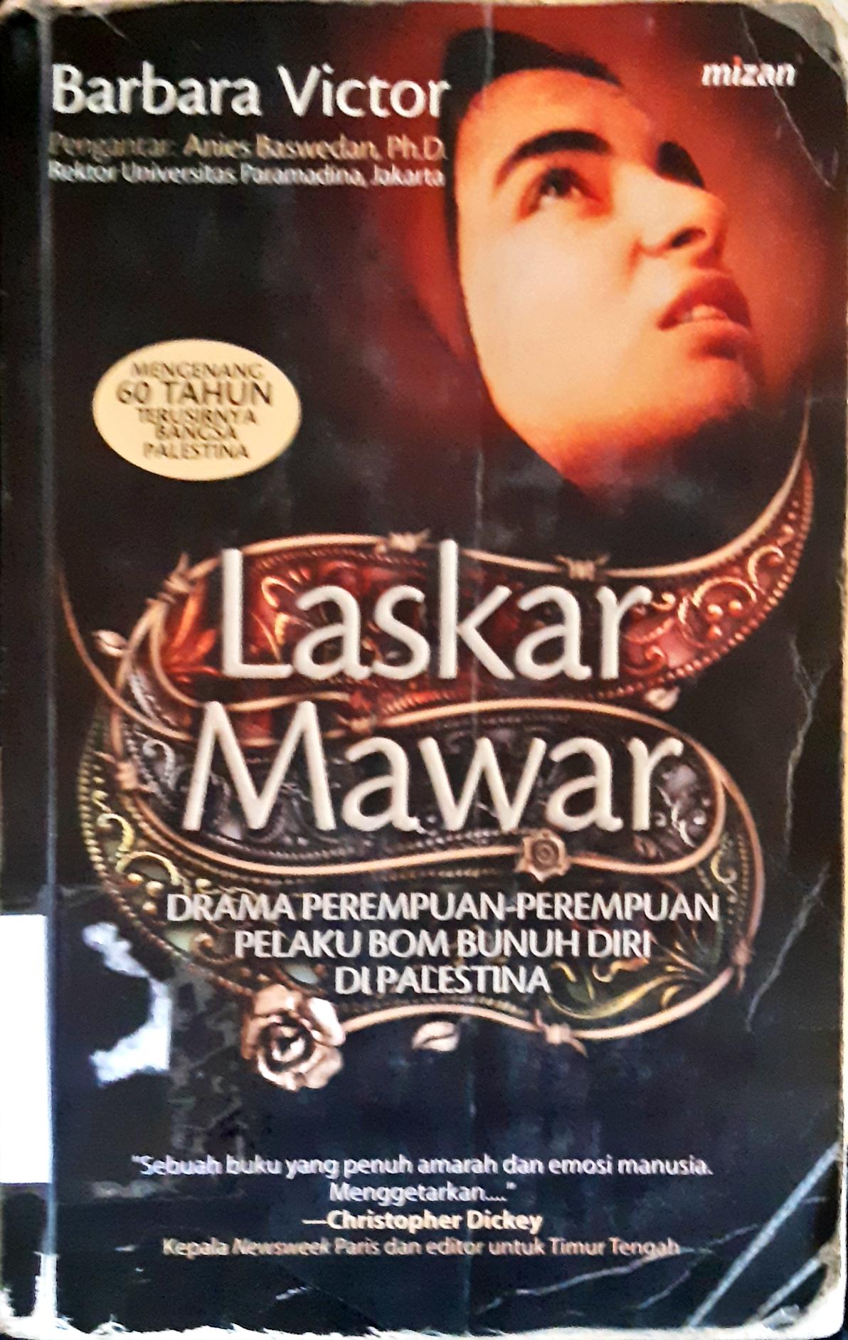 Cover Laskar mawar :  Drama perempuan-perempuan pelaku bom bunuh diri di Palestina / Babara Victor; penerjemah, Anna Farida
