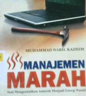 Cover Manajemen marah, seni mengendalikan marah menjadi energi positif / Muhammad Nabil Kazhim: Penerjemah;Taufik Damas