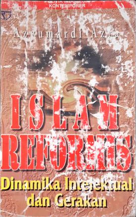 Cover Islam reformis, dinamika intelektual dan gerakan / Azyumardi Azra