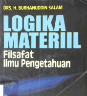 Cover Logika materiil :  ( Filsafat ilmu pengetahuan ) / Burhanuddin Salam