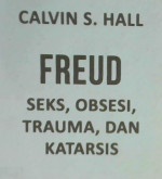 Cover Freud, Seks,Obsesi,Trauma, dan Katarsis, Calvin S Hall / Calvin S Hall