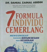 Cover Tujuh formula individu cemerlang :  Mengungkap rahasia kesuksesan dan kejayaan pribadi / Dr. Danial Zainal Abidin
