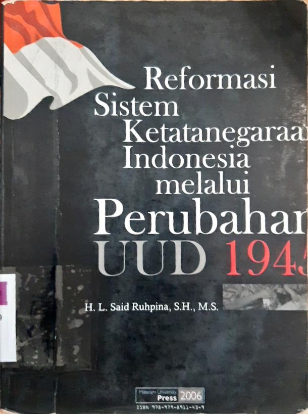 Cover Reformasi sistem ketatanegaraan Indonesia melalui perubahan UUD 1945 / H.L. Said Ruhpina, S.H., M.S
