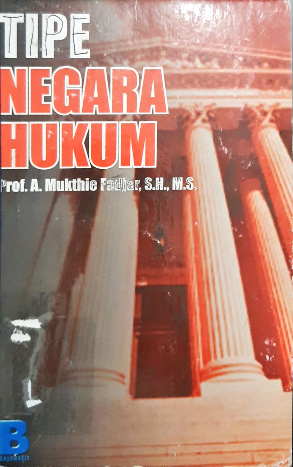 Cover Tipe negara hukum / Prof. A. Mukthie Fadjar, S.H., M.S