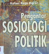 Cover Pengantar sosiologi politik / Rafael Raga Maran