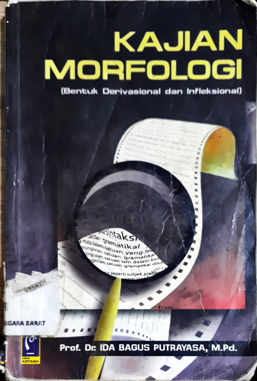 Cover Kajian Morfologi ( Bentuk Denvisional dan Infleksional ) / Prof.Dr. Ida Bagus Putrayasa, M.Pd ; Editor, A. Saridewi
