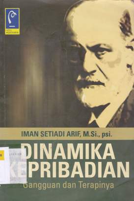 Cover Dinamika kepribadian gangguan dan terapinya :  ( Understanding the Unconscious ) / Iman Setiadi Arif, M.Si, PSi.; Editor, Rose Herlina, S.Si