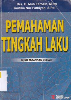 Cover Pemahaman tingkah laku :  Buku pegangan kuliah / Drs. H. Muh. Farozin, M.Pd., Kartika Nur Fathiyah, S.Psi.