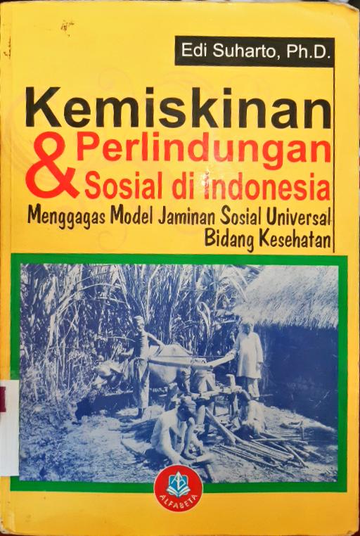 Cover Kemiskinan dan perlindungan sosial di Indonesia :  menggagas model jaminan sosial universal bidang kesehatan / Edi Suharto