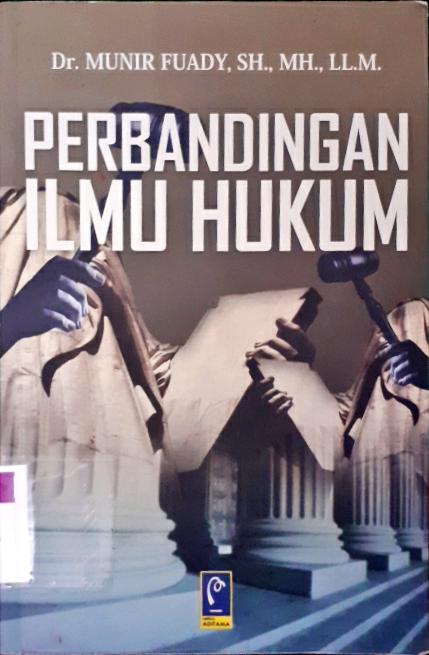 Cover Perbandingan ilmu hukum / Dr. Munir fuady, SH.,MH.,LL.M;  editor, Aep Gunarsa, SH.