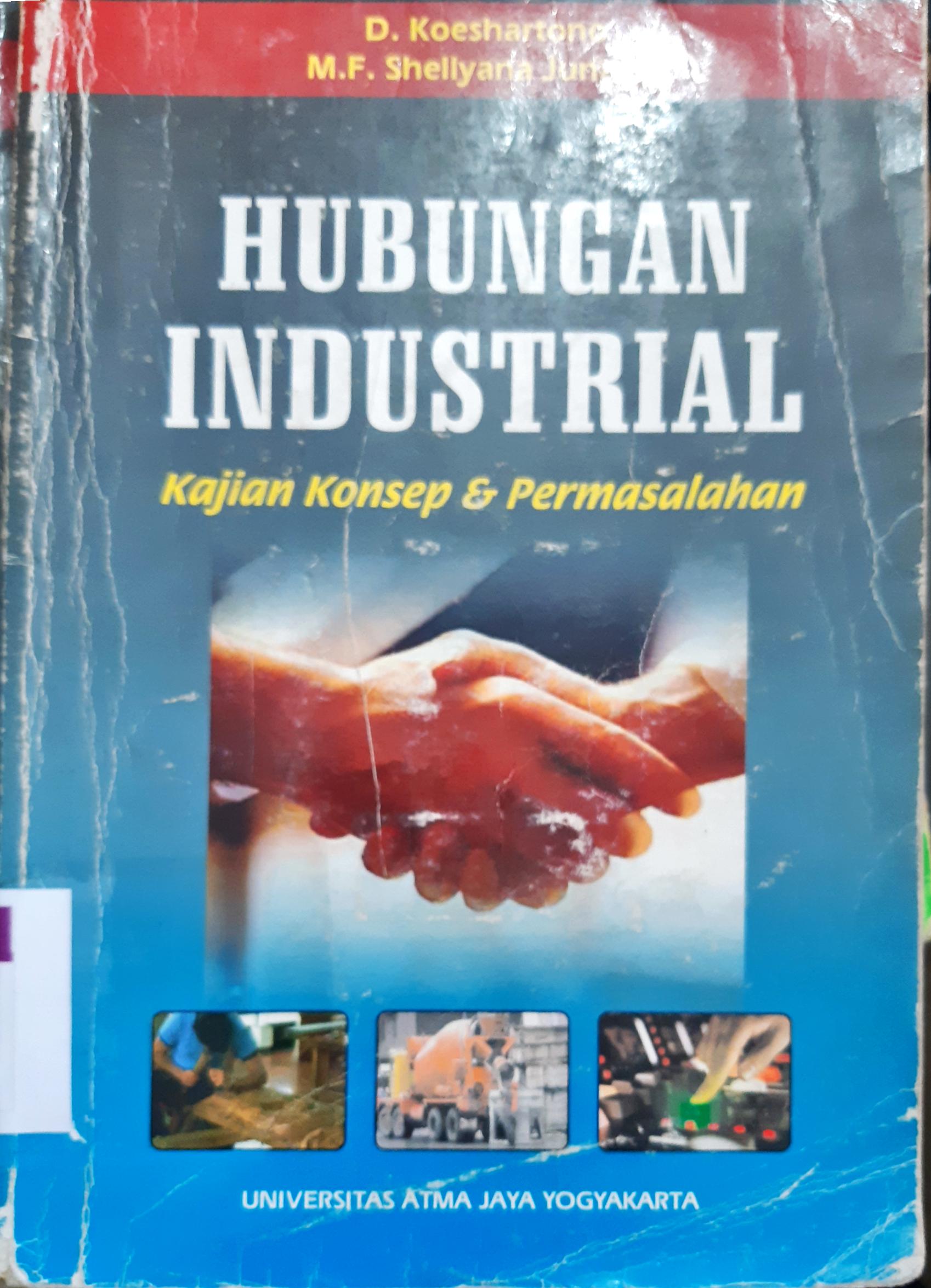 Cover Hubungan industrial :  Kajian konsep dan permasalahan / D. Koeshartono, M.F. Shellyana junaedi
