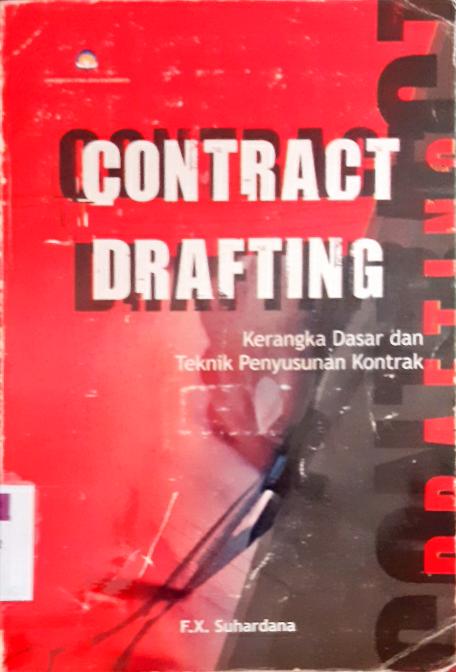 Cover Contract drafting :  Kerangka dasar dan teknik penyusunan kontrak / FX.Suhardana