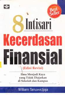 Cover Delapan Intisari kecerdasan finansial :  Ilmu menjadi kaya yang tidak diajarkan di sekolah dan kampus / William Tanuwidjaya