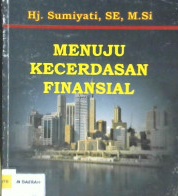 Cover Menuju kecerdasan finansial, / Hj.Sumiyati, SE, M. Si