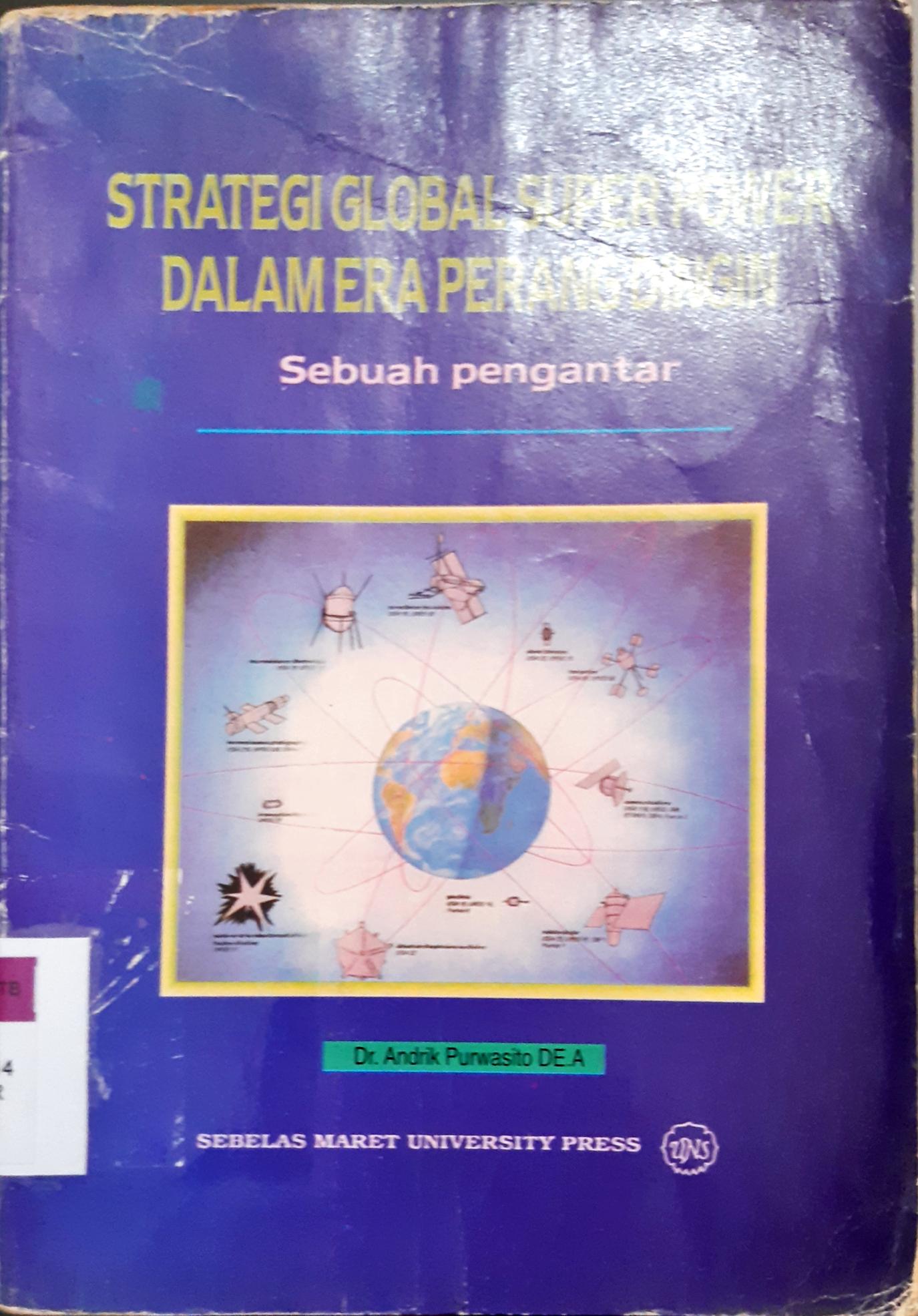 Cover Strategi global super power dalam era perang dingin sebuah pengantar. / Andrik Purwasito DEA;Editor,Totok Sarsito,Yuliana AS