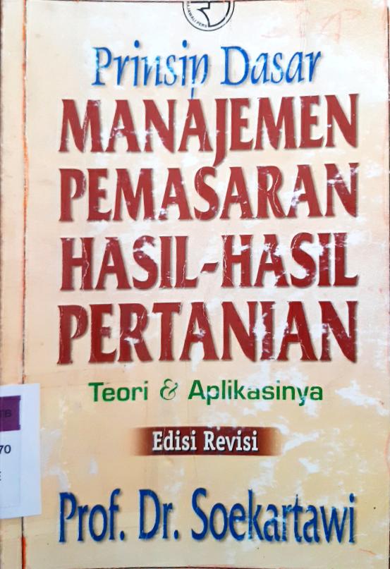 Cover Prinsip dasar manajemen pemasaran hasil-hasil pertanian teori dan aplikasinya / Sukartawi