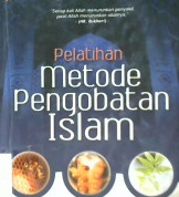 Cover Pelatihan metode pengobatan islam, / Jumarodin, Endang sulistiyowati; Editor, Abdul Aziz Sukarno