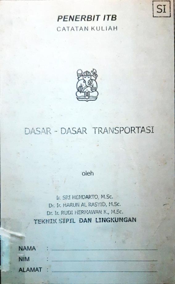 Cover Dasar-dasar transportasi, / Ir. Sri Hendarto, M. Sc.,  Dr.Ir. Harun Al-Rasyid, M. Sc.,  Dr. Ir. Rudi Hermawan K, M.Sc.