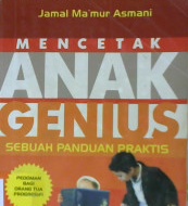 Cover Mencetak anak Genecis Sebuah Panduan Praktis / Jamal Ma'mur Asmani ; editor: A. Azid Muttaqin