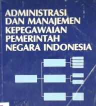 Cover Administrasi dan manajemen sumber daya manusia pemerintah negara Indonesia / Prof. Dr. H. Buchari Zainun, MPA.