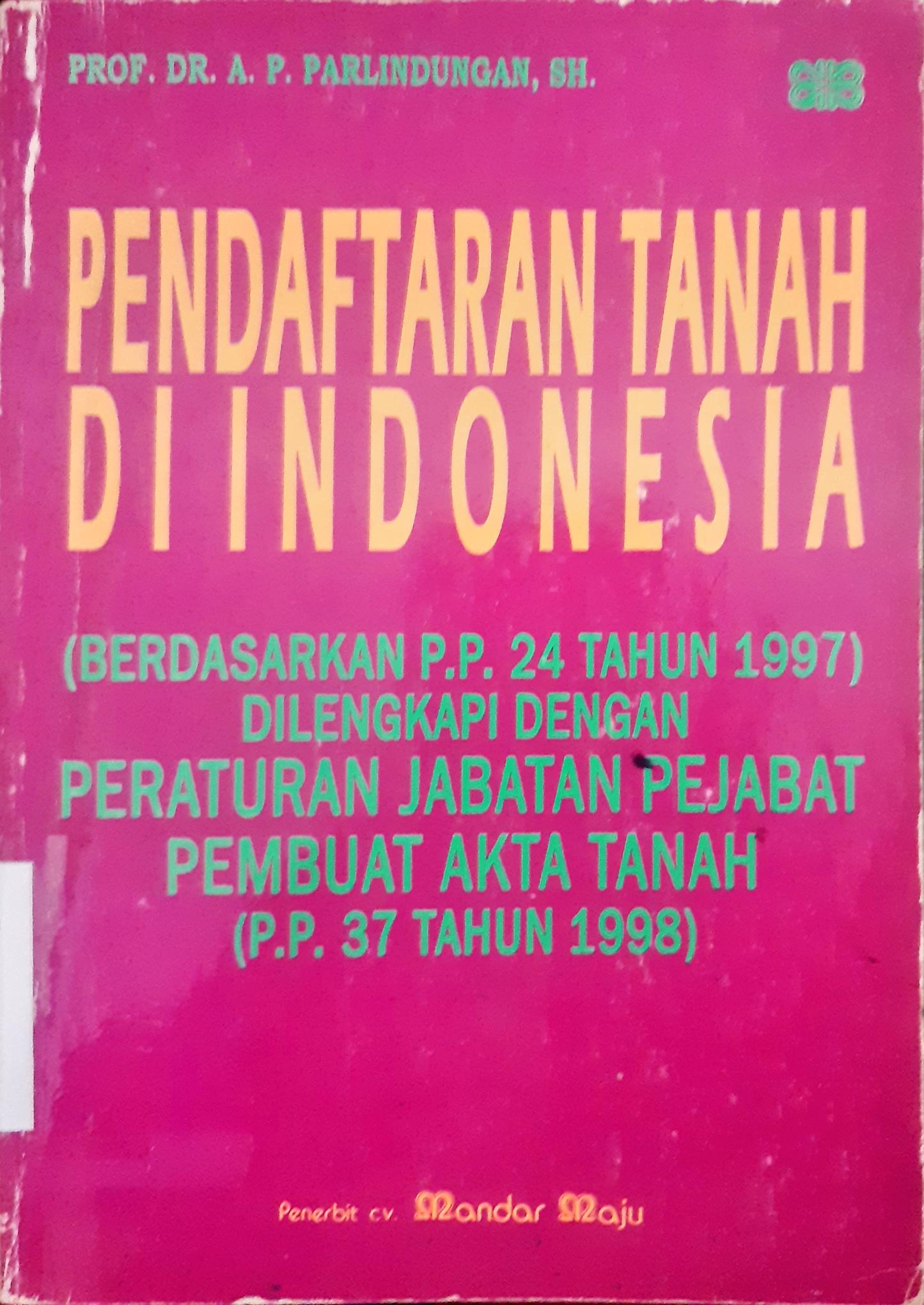 Cover Pendaftaran Tanah di Indonesia, A.P Parlindungan / Prof. Dr. A.P Parlindungan, SH