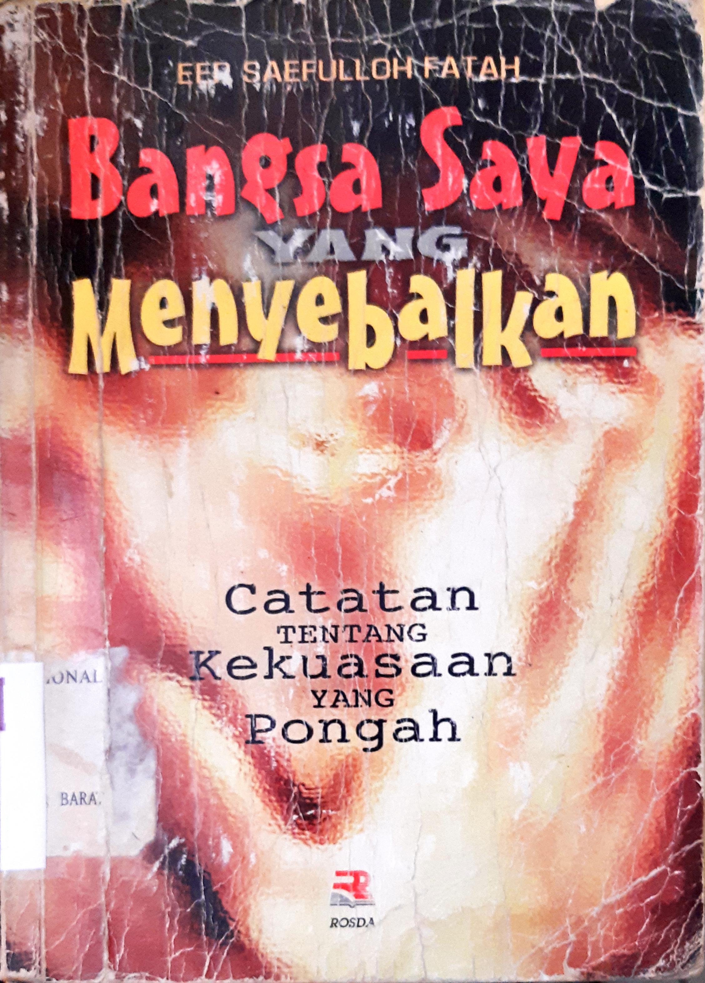 Cover Bangsa saya yang menyebalkan :  Catatan tentang kekuasaan yang pongah / Eep Saefulloh Fatah