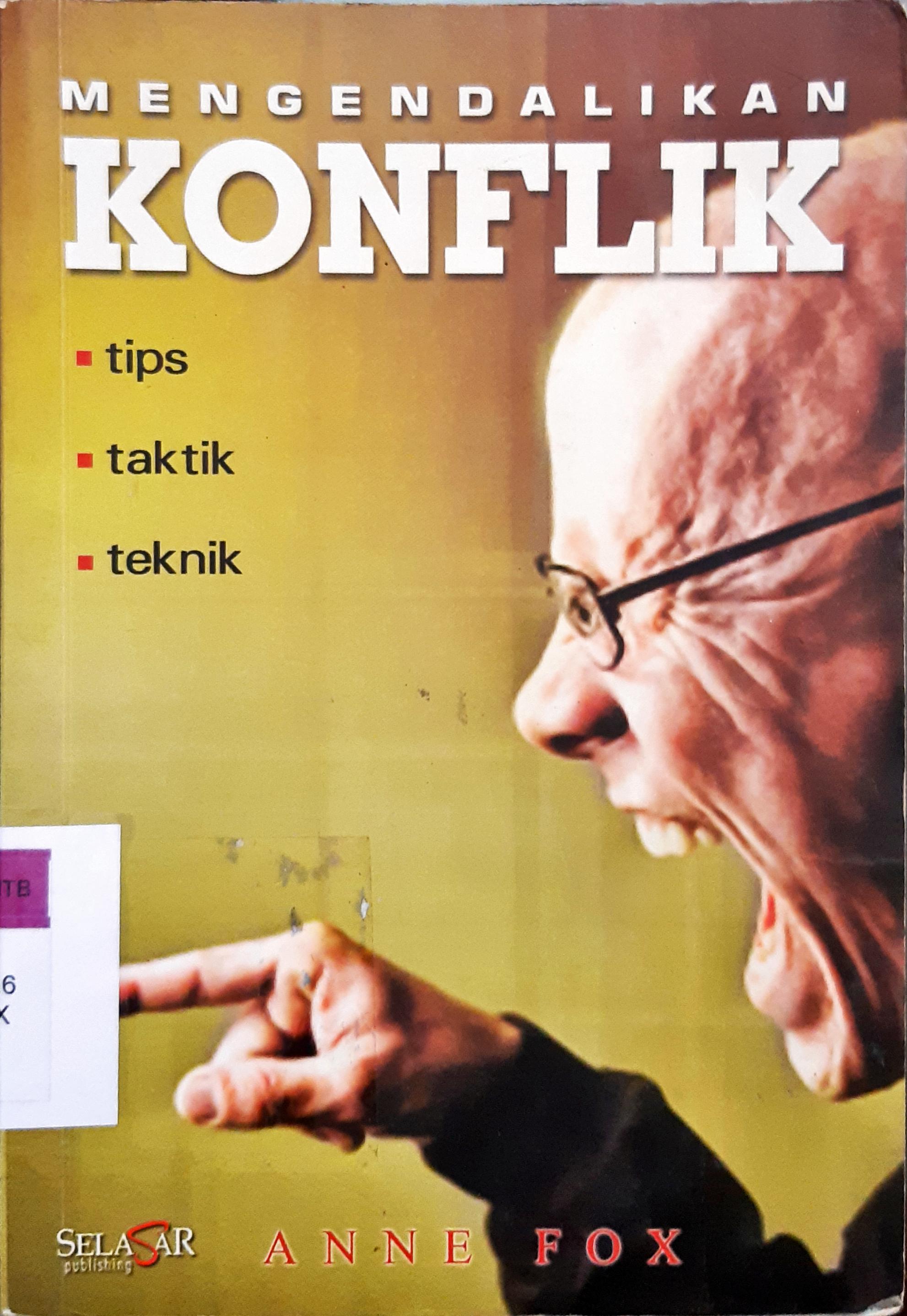 Cover Mengendalikan konflik :  Tips-Taktik-Teknik / Anne Fox;penerjemah, Ary kristanti