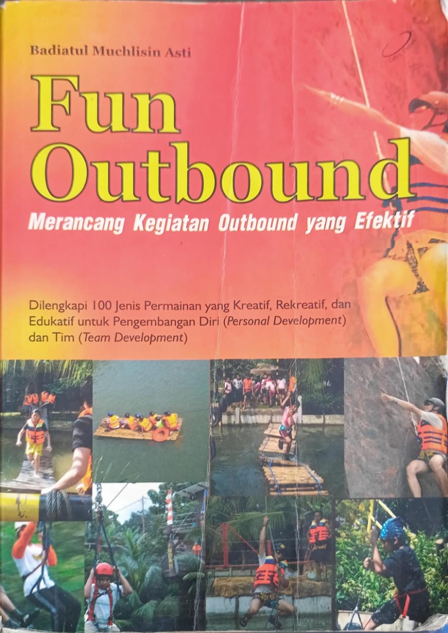 Cover Fun Outbound :  Merancang Kegiatan Outbound yang Efektif / Badiatul Muchlisin Asti