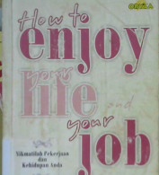 Cover How to enjoy your life and your joh=Nikmatilah pekerjaan dan kehidupan anda, Dale carnegie;Penerjemah,Astuti / Dale carnegie;Penerjemah,Astuti