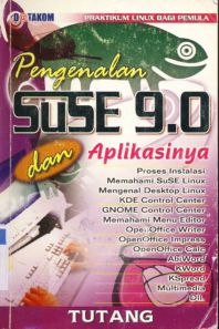 Cover Pengenalan SuSe 9.0 dan aplikasinya :  Praktikum Linux bagi pemula / Tutang