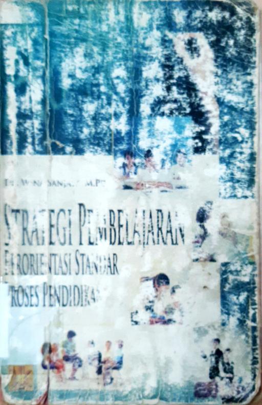 Cover Strategi Pembelajaran :  Berorientasi Standar Proses Pendidikan / Dr. Wina Sanjaya, M.Pd