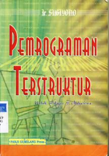 Cover Pemrograman Terstruktur Untuk Pelajar dan Mahasiswa, / Ir. Sugiyono; Editor, Wawan Siswandi, SE.
