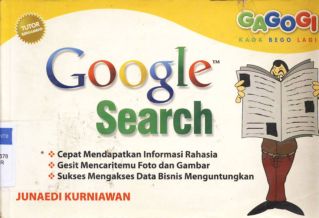 Cover Geogle Search, Cepat Mendapatkan Informasi Rahasia Gesit Mencaritemu Foto dan GambarSukses Mengakses Data Bisnis Menguntungkan, / Junaedi Kurniawan ; EditorRijanto Tosin