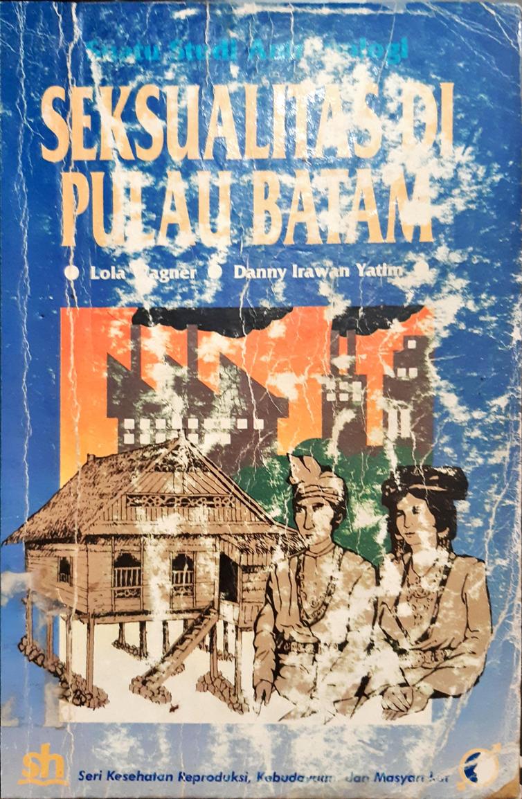 Cover Seksualitas dipulau Batam :  suatu studi antropologi / Lola Wagner, Donny Irawan Yatim. --
