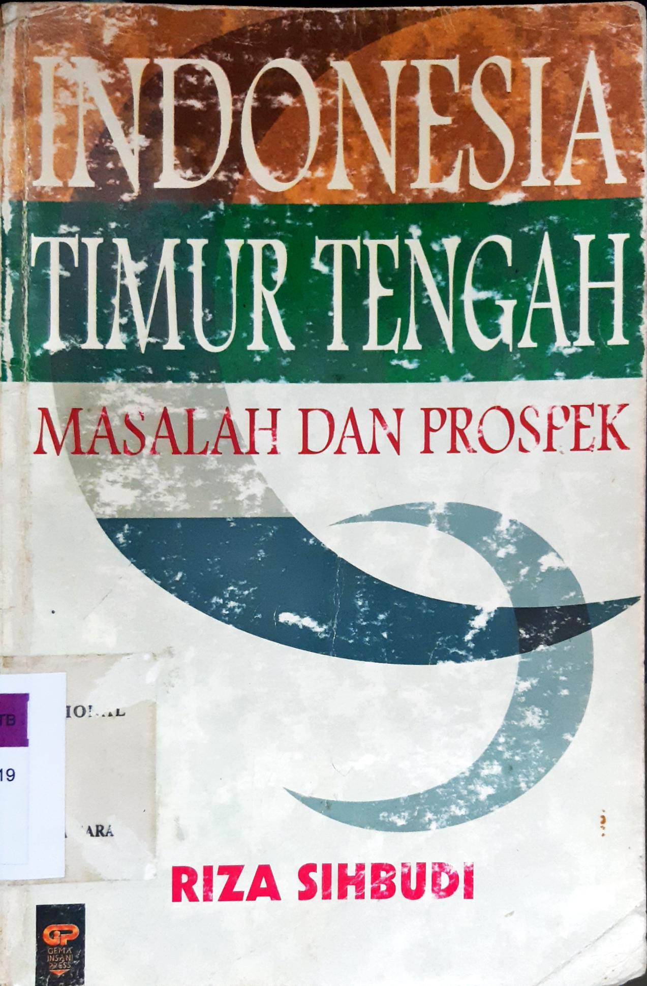 Cover Indonesia timur tengah :  masalah dan prospek / Riza Sihbudi.
