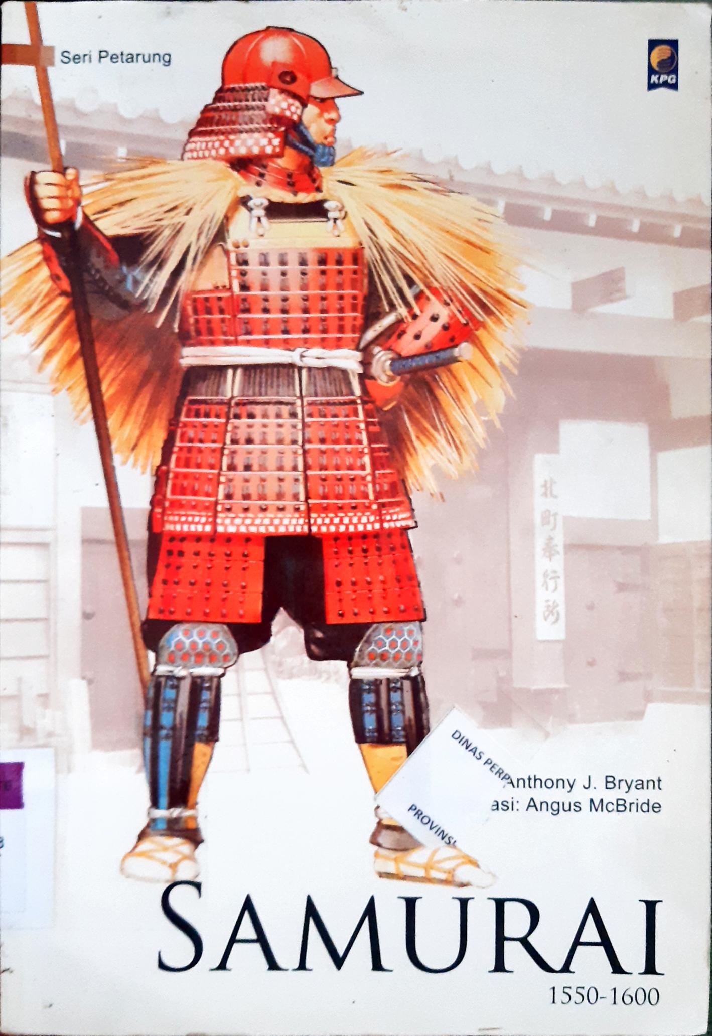 Cover Samurai 1550-1600 / Anthony J Bryant; Penerjemah, Hendarto Setiadi; Penyunting, Andya Primanda