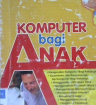 Cover Keamanan dan kenyamanan berkomputer bagi keluarga : Komputer bagi anak / Tutang, SE