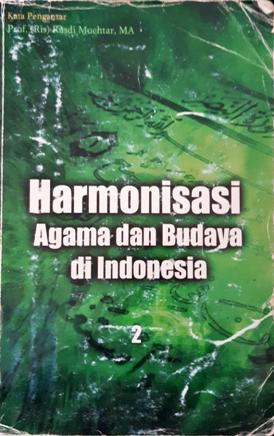 Cover Harmonisasi agama dan budaya di Indonesia 2 / Anisatun Muti'ah [...et.al] editor,H.Afif, HM.'M.Si.