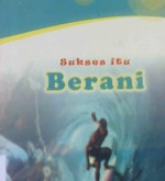 Cover Sukses Itu Berani, / Admad Assastra;Editor, Asri Julia