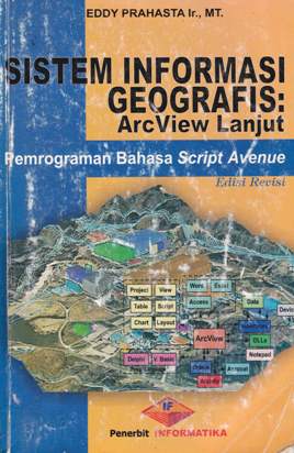 Cover SIG=Arcview lanjut, Pemrograman bahasa Script Avenue / Eddy Prahasta